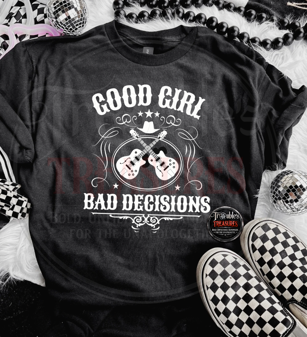 Good Girl Bad Decisions Tee