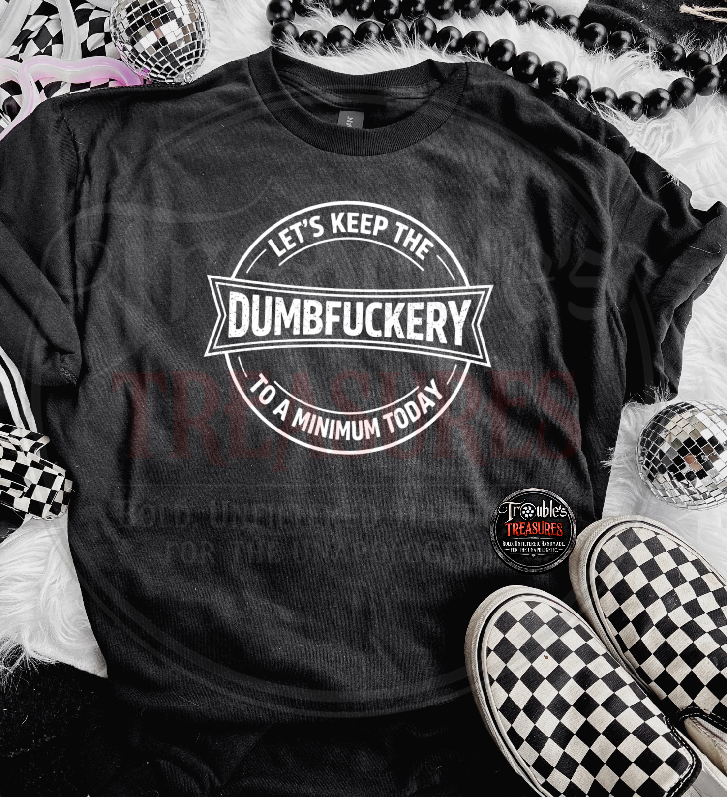 Let’s Keep the Dumbf*ckery to a Minimum Tee